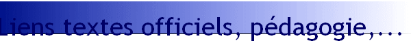 Liens textes officiels, pdagogie,...